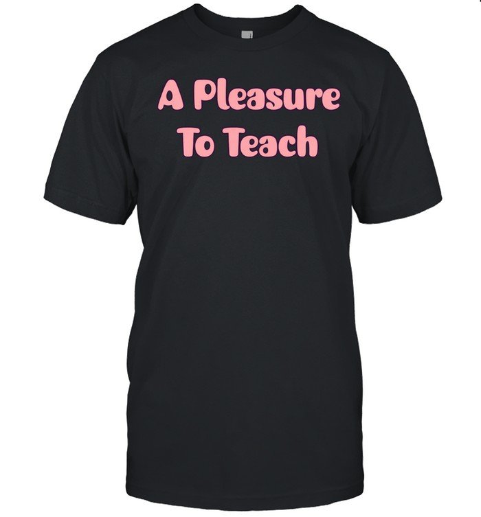 A pleasure to teach Unisex T-Shirt
