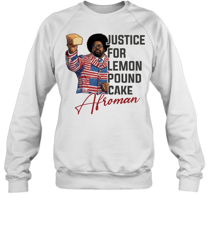 Afroman justice for lemon pound cake signature Sweatshirt