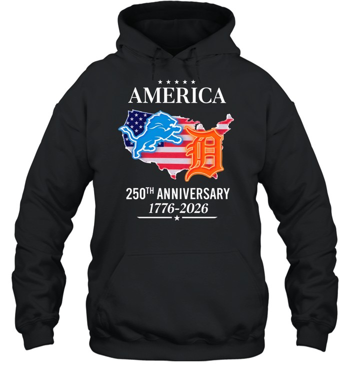 America Detroit Lions and Detroit Tigers 250th anniversary 1776 2026 Hoodie