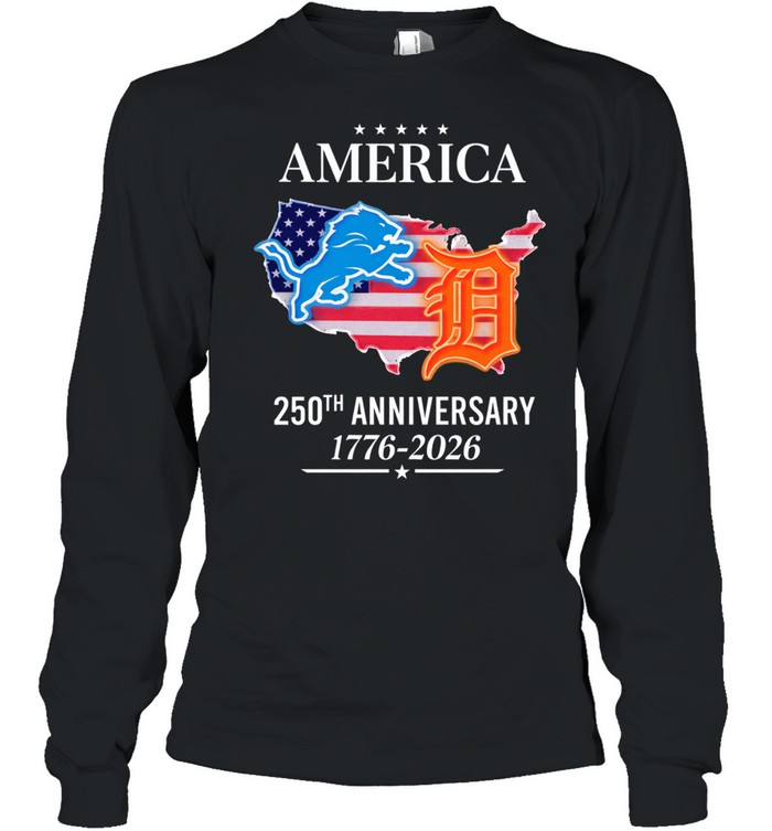 America Detroit Lions and Detroit Tigers 250th anniversary 1776 2026 Long Sleeve Tee