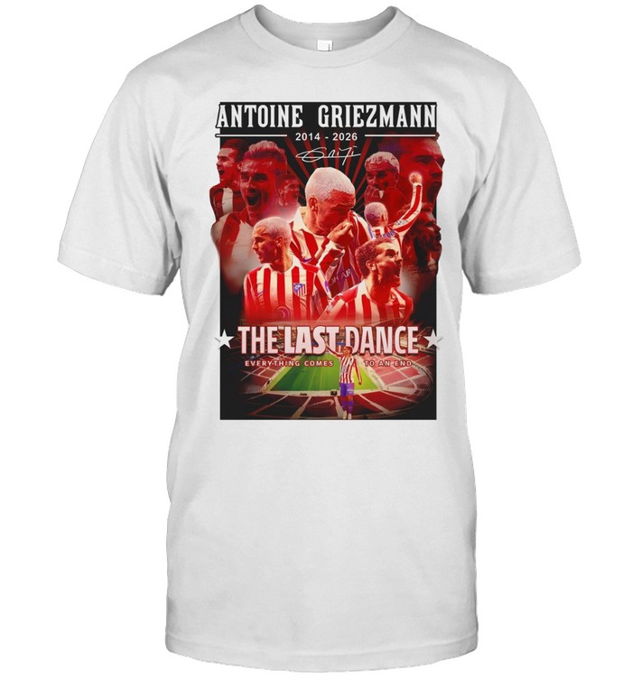 Antoine Griezmann 2014-2026 signature the last dance everything comes to an end Unisex T-Shirt