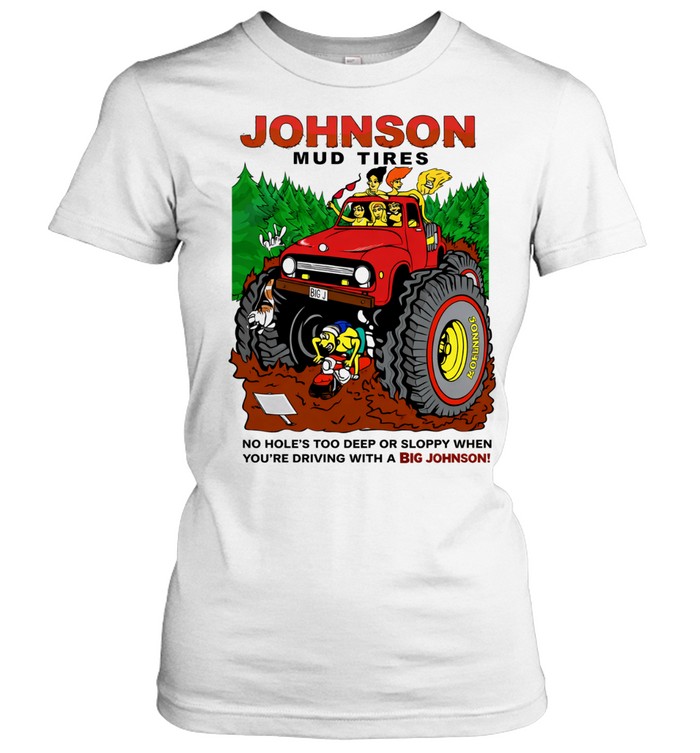 Big Johnson Mud Tires Women T-Shirt