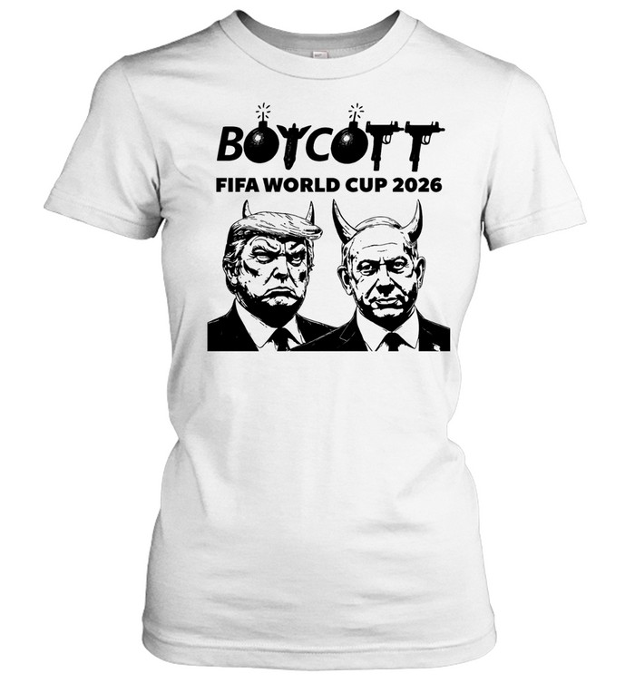 Boycott FIFA World Cup 2026 Trump and Benjamin Netanyahu Women T-Shirt