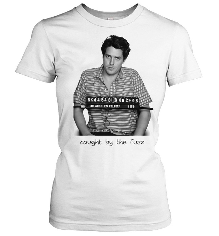 Caught by the Fuzz Hugh grant mugshot Women T-Shirt