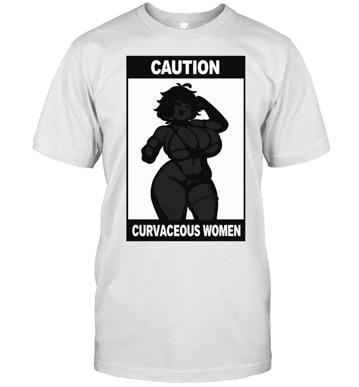 Caution Curvaceous Women 2026 Unisex T-Shirt
