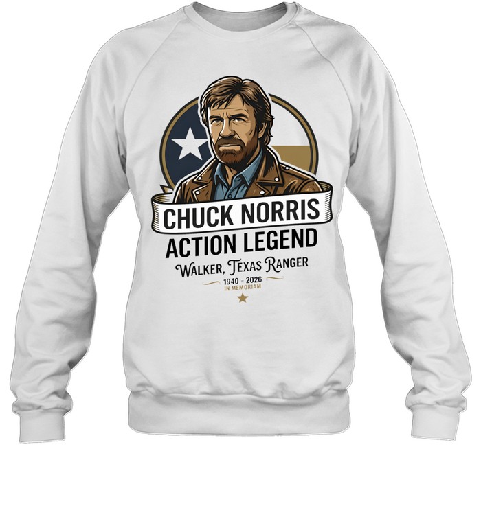 Chuck Norris Action Legend Walker Texas Ranger 1940-2026 In Memoriam Sweatshirt