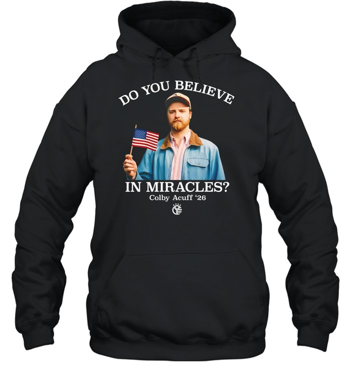 Colby Acuff do you believe in miracles Hoodie