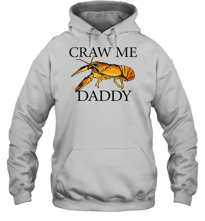 Craw me daddy crawfish meme Hoodie