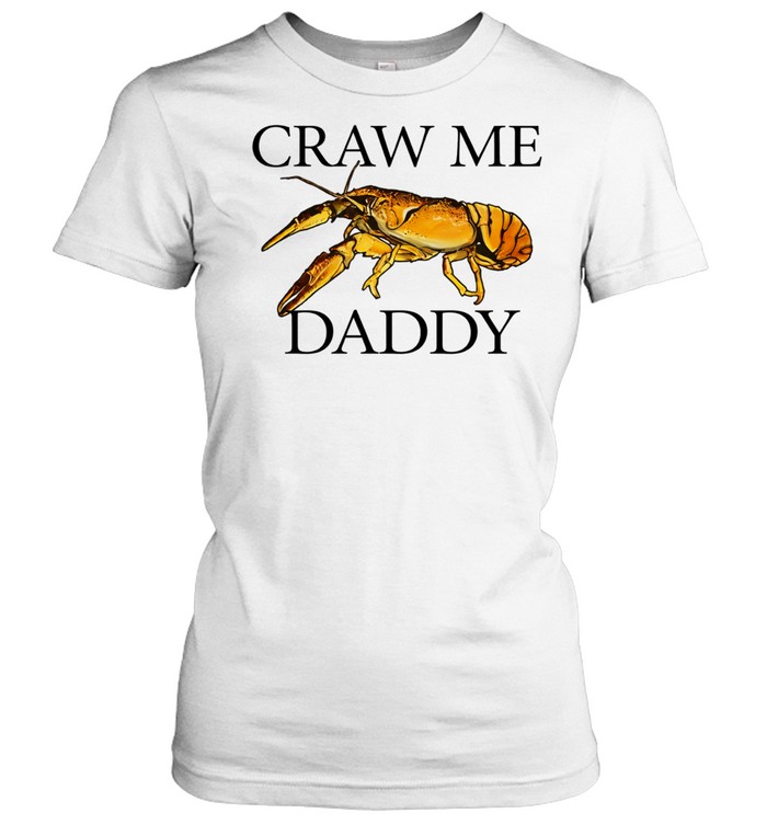 Craw me daddy crawfish meme Women T-Shirt