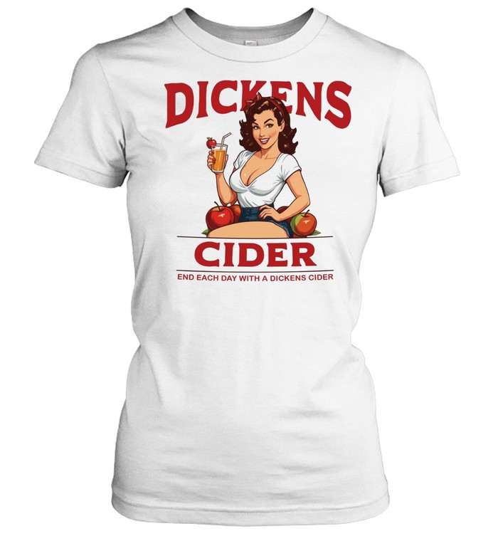Dickens cider end each day with a dickens cider pin-up girl Women T-Shirt