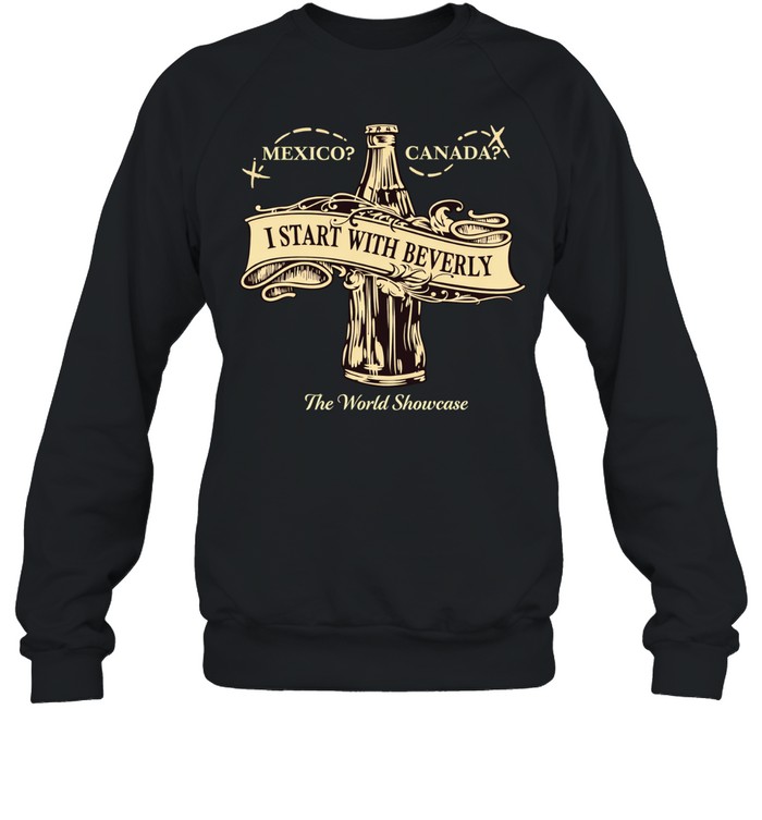Drink Around The World Starting with Beverly Sweatshirt