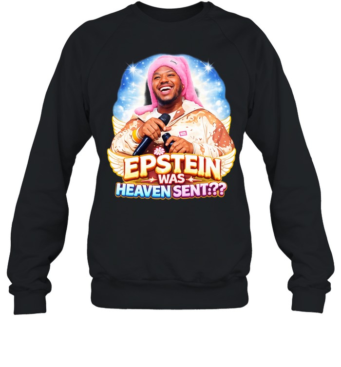 Epstein was heaven sent Sweatshirt