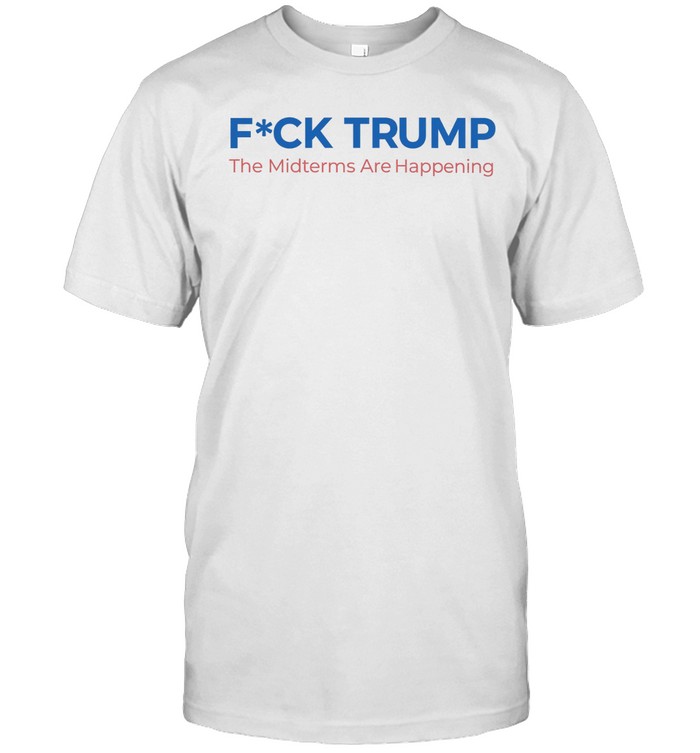 Fuck Trump The Midterms are happening Unisex T-Shirt
