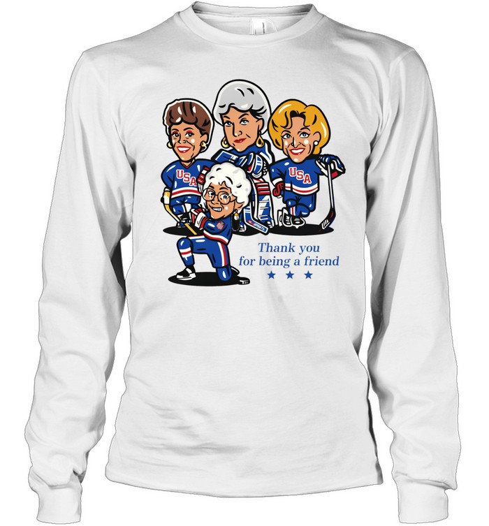 Golden USA girls Hockey thank you for being a friend Long Sleeve Tee