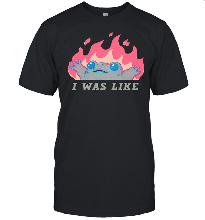 I was like frog burning Unisex T-Shirt
