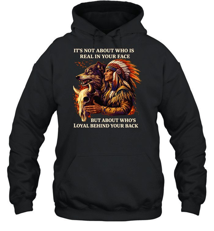 It's Not About Who Is Real In Your Face But About Who's Loyal Behind Your Back Hoodie