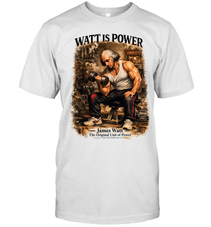 James Watt is power the Unit of Power Unisex T-Shirt
