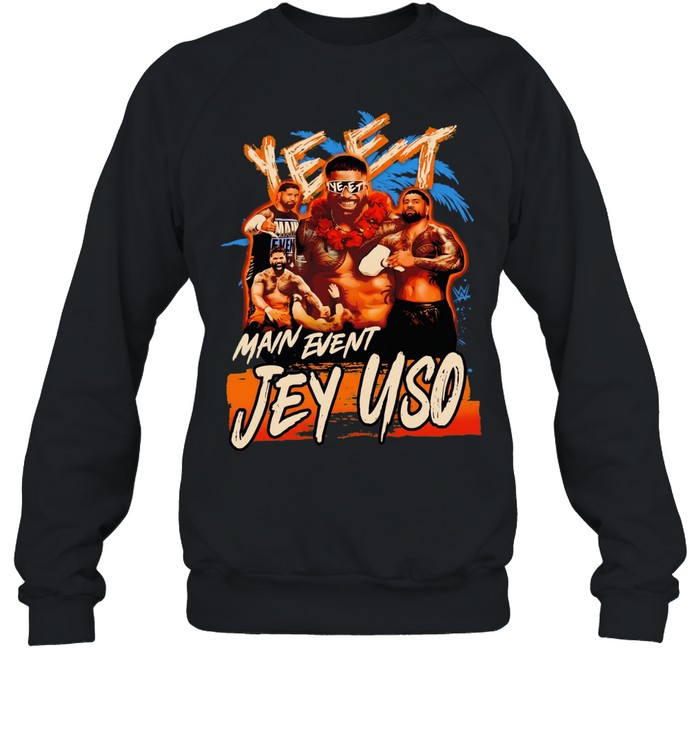 Jey Uso YEET Main Event Sweatshirt