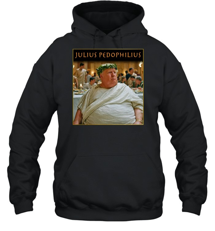 Julius Pedophilius Trump Hoodie
