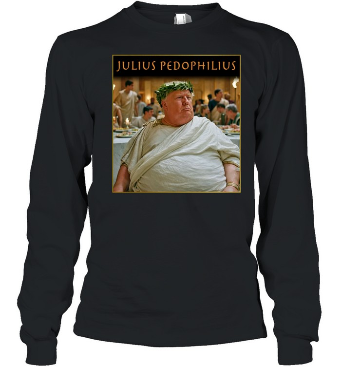 Julius Pedophilius Trump Long Sleeve Tee