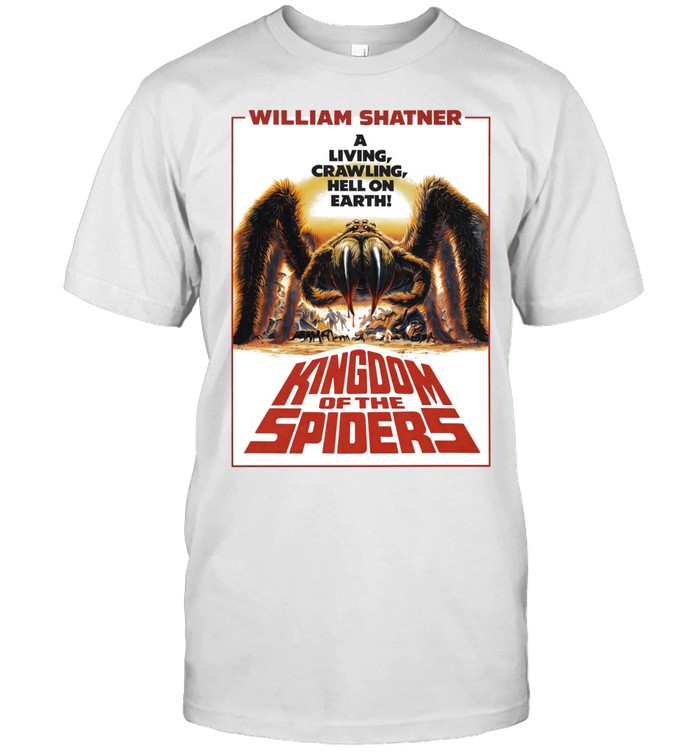Kingdom Of Spiders William Shatner A Living Crawling Hell On Earth Unisex T-Shirt