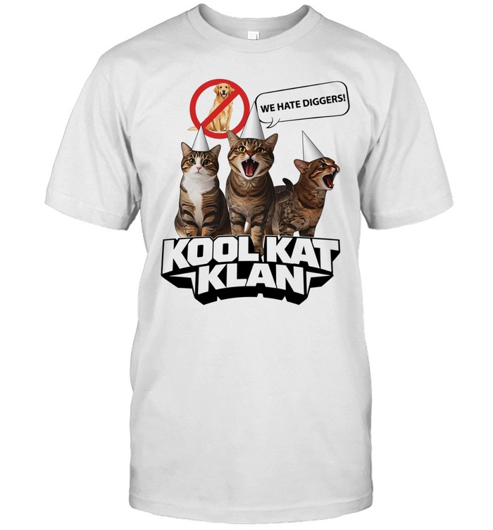 Kool kat klan we hate diggers sarcastic Unisex T-Shirt