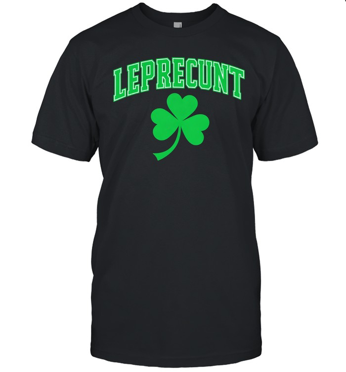 Leprecunt shamrock St. Patrick’s day Unisex T-Shirt