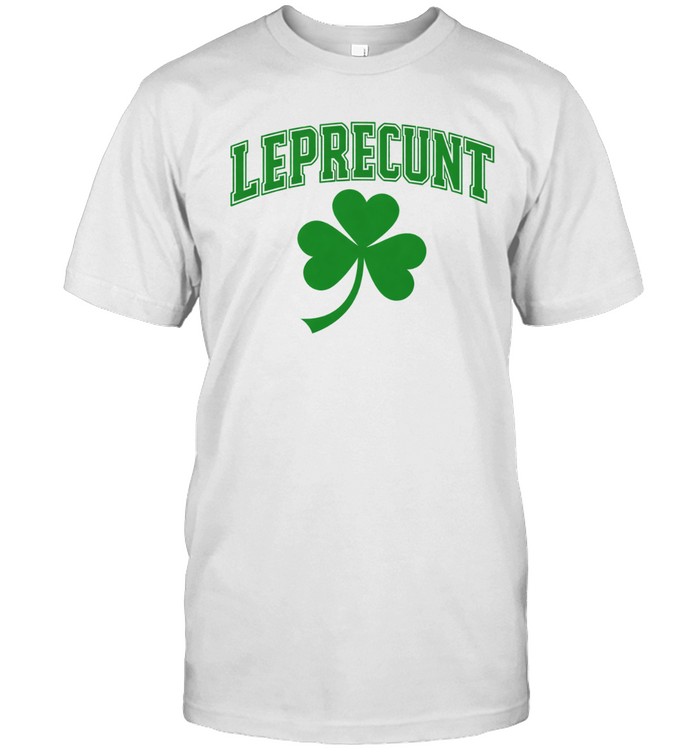 Leprecunt St Patrick’s Day Shamrock Unisex T-Shirt