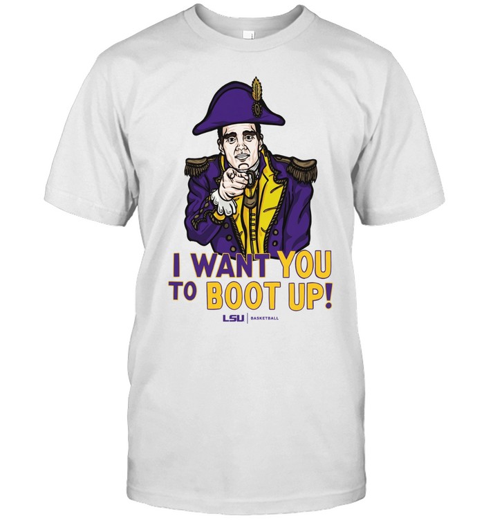 LSU Basketball I want you to boot up Unisex T-Shirt