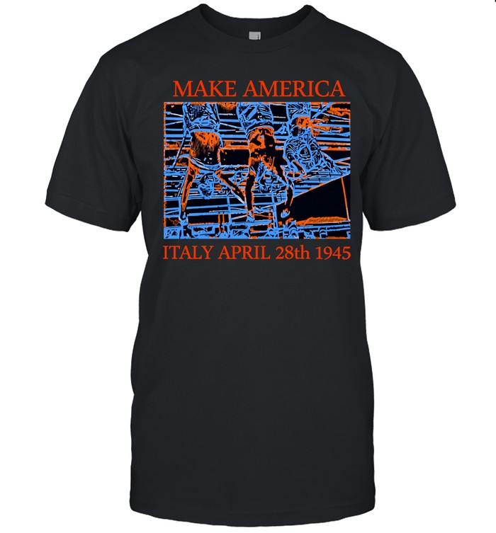 Make America Italy april 28th 1945 Unisex T-Shirt
