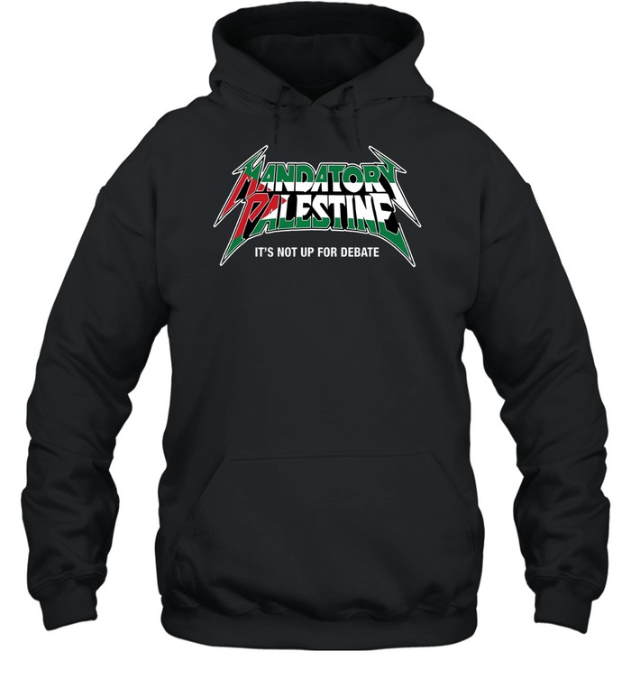 Mandatory Palestine It’s Not Up For Debate Hoodie
