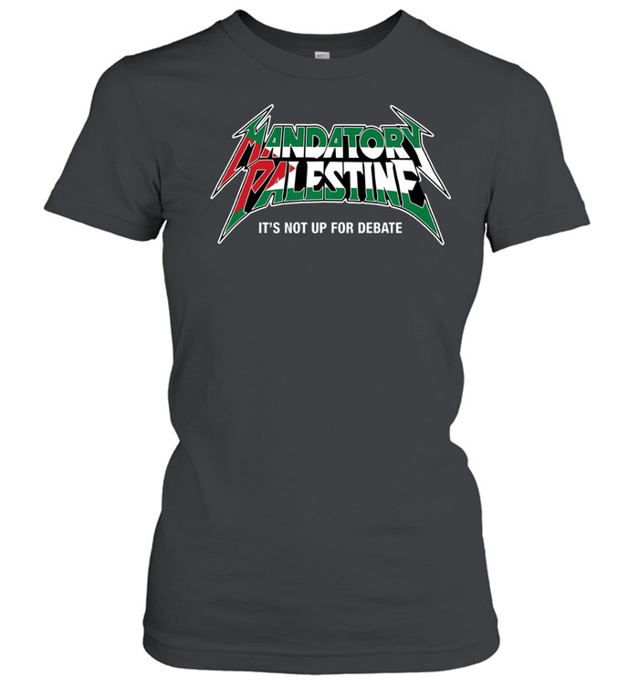Mandatory Palestine It’s Not Up For Debate Women T-Shirt