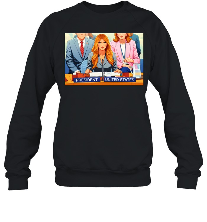 Melania Trump is president chair UN cartoon Sweatshirt