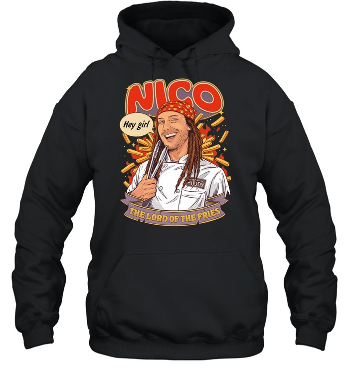 Nico hey girl the lord of the fries Hoodie