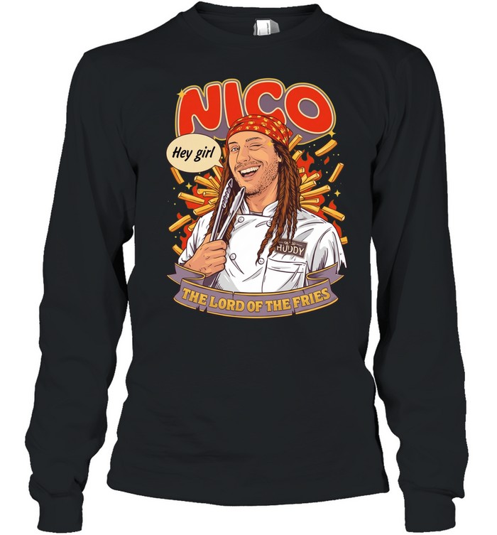 Nico hey girl the lord of the fries Long Sleeve Tee