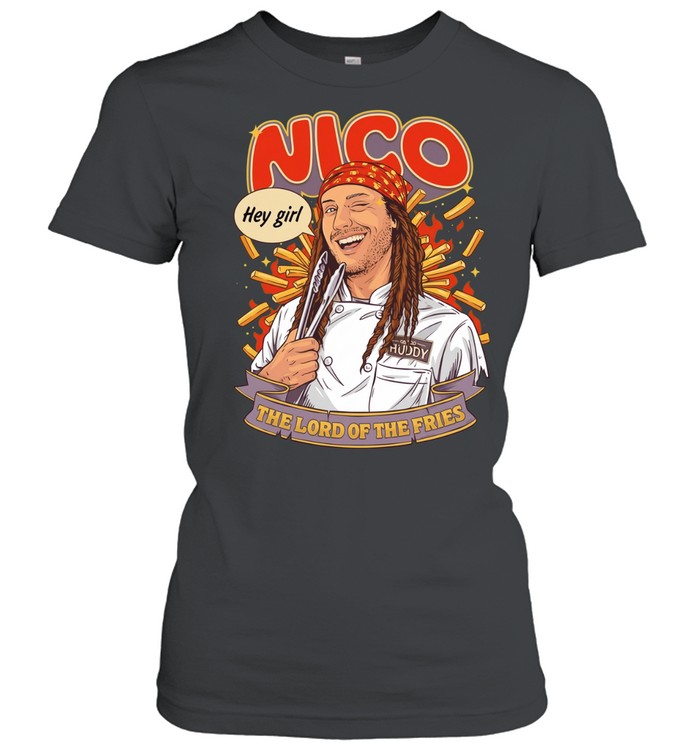 Nico hey girl the lord of the fries Women T-Shirt
