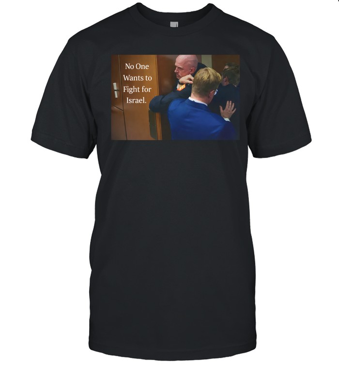 No one wants to fight for Israel Brian McGinnis Unisex T-Shirt