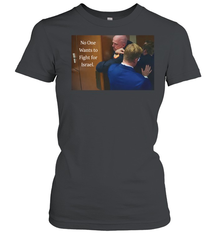 No one wants to fight for Israel Brian McGinnis Women T-Shirt