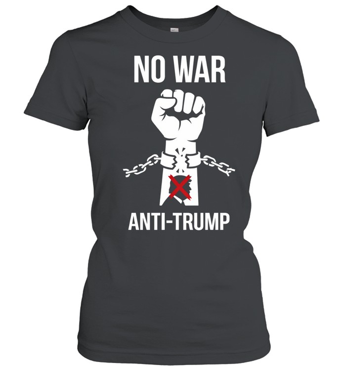No War Anti Trump Women T-Shirt