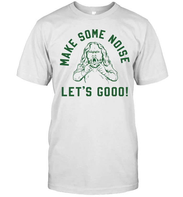 Period Hypeman Make Some Noise Let’s Good Unisex T-Shirt