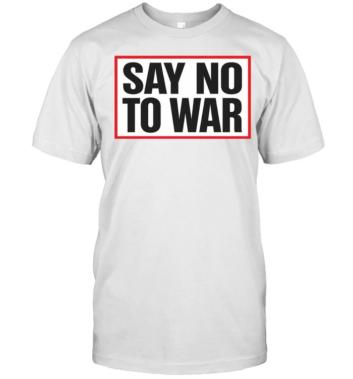 Say No To War Stop War Unisex T-Shirt