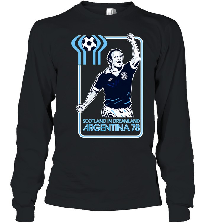 Scotland in dreamland Argentina 78 Long Sleeve Tee