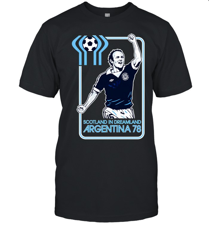 Scotland in dreamland Argentina 78 Unisex T-Shirt