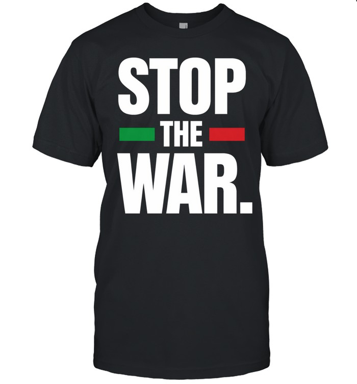 Stop The War Anti War Unisex T-Shirt