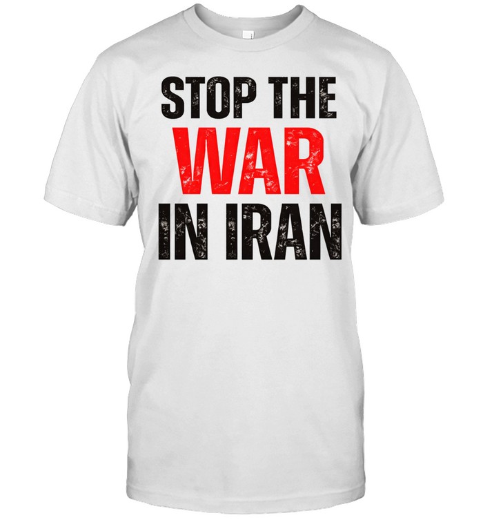 Stop The War In Iran Political Protest Unisex T-Shirt