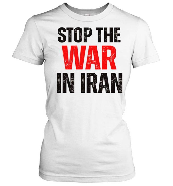 Stop The War In Iran Political Protest Women T-Shirt