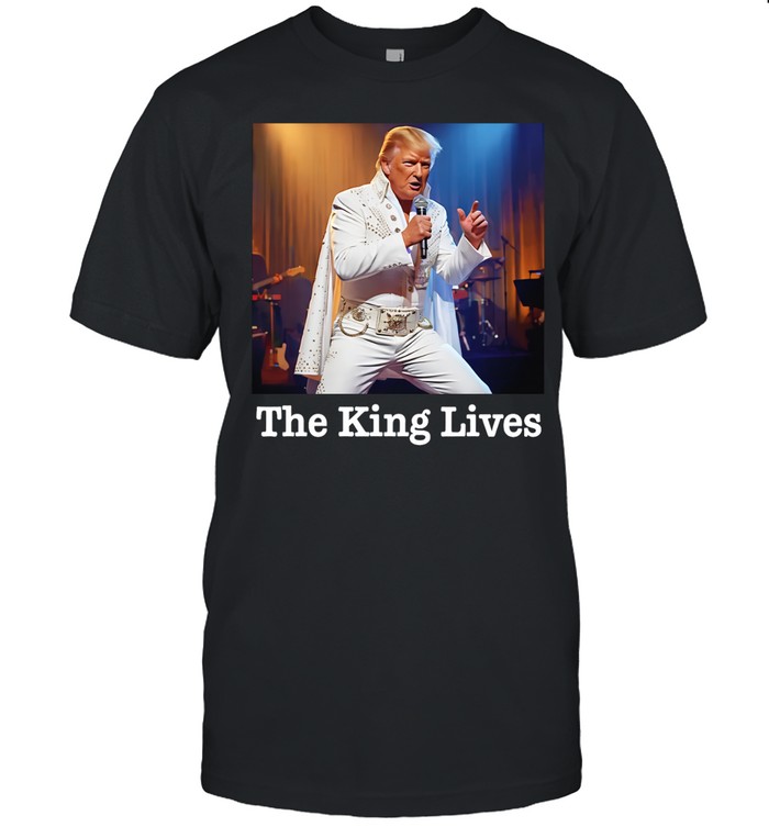 The King Lives Trump Unisex T-Shirt