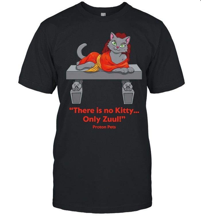 There is no Kitty only Zuul Unisex T-Shirt