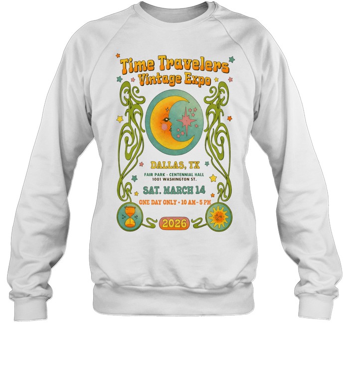 Time Travelers Vintage Expo Fair Park Dallas TX On March 14 2026 Event Sweatshirt