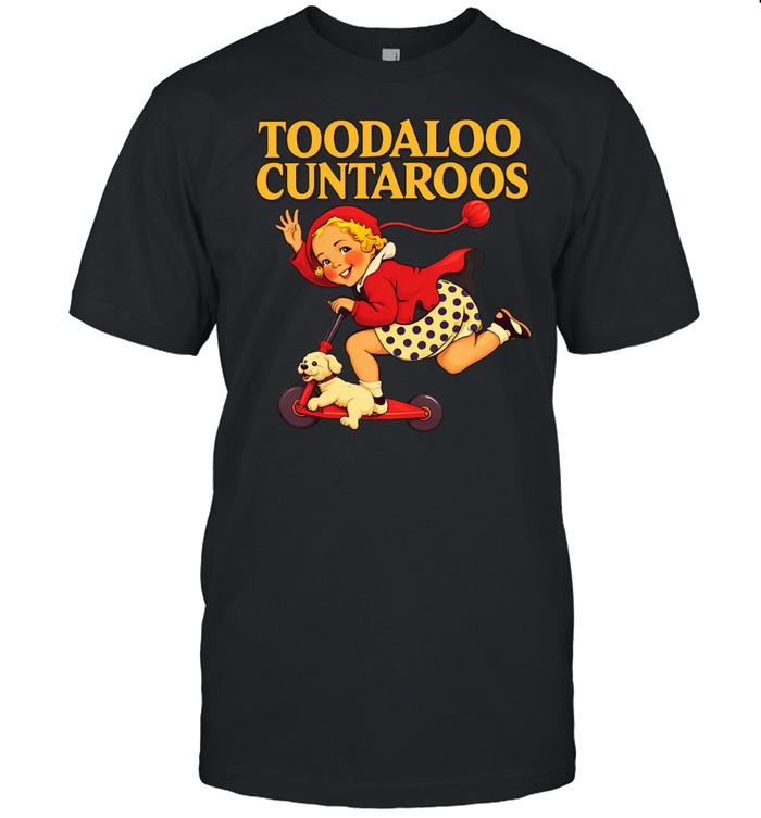 Toodaloo Cuntaroos Unisex T-Shirt